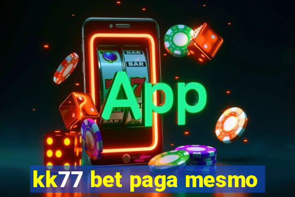 kk77 bet paga mesmo